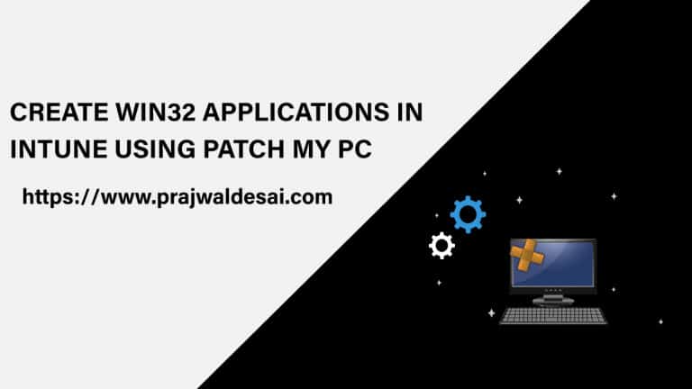 Create Win32 Applications using Patch My PC in Intune