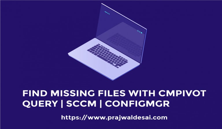 Quickly Find Missing Files with SCCM CMPivot Query