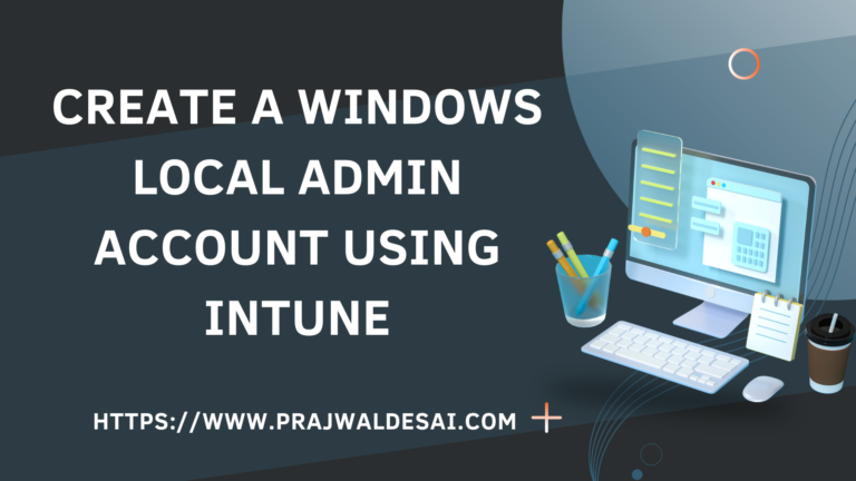 Create a Local Admin Account using Intune