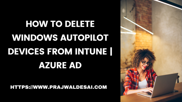 Delete Windows Autopilot Device from Intune and Entra ID