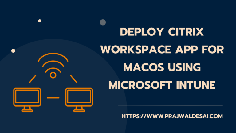 Intune: Deploy Citrix Workspace App for macOS Devices