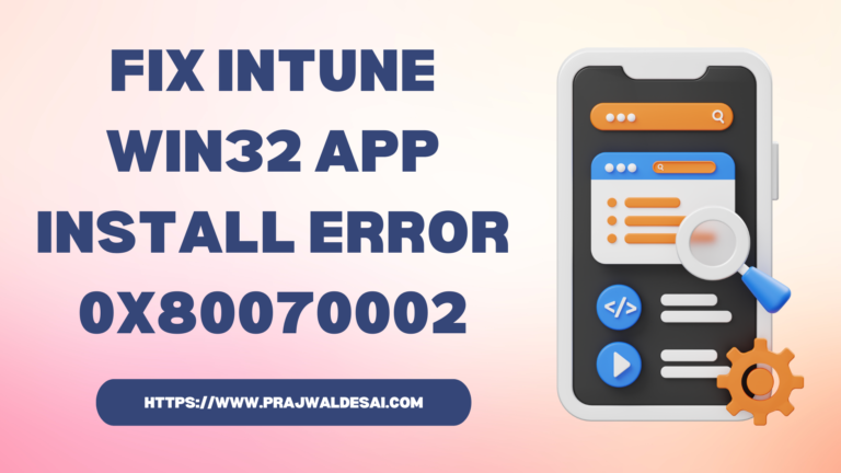 Fix Intune Win32 App Install Error 0x80070002