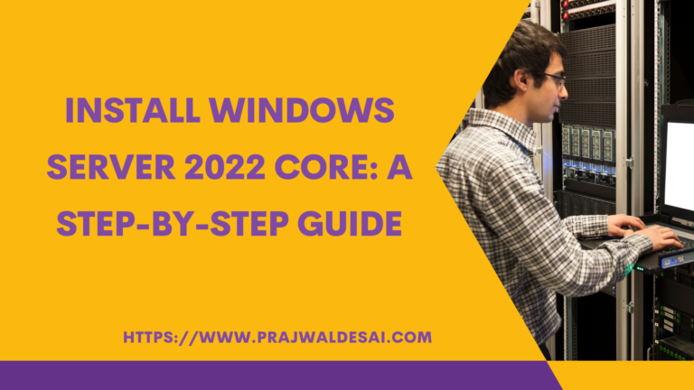 Install Windows Server 2022 Core: A Step-by-Step Guide