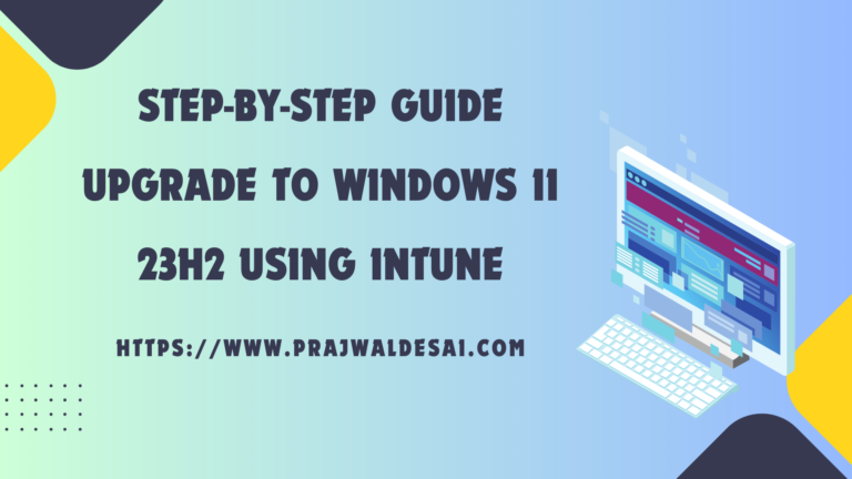 Upgrade to Windows 11 23H2 using Intune: Step-by-Step Guide