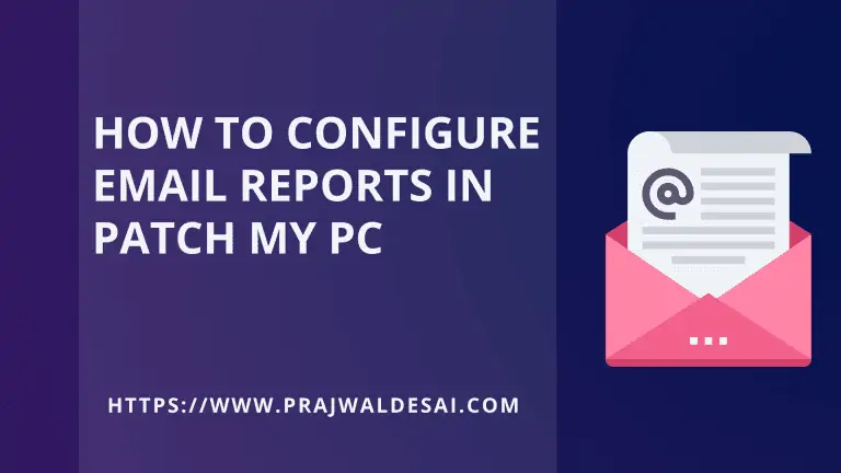 Easy Steps to Configure Email Reports in PatchMyPC