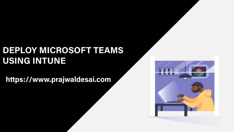 Deploy Microsoft Teams Using Intune – Microsoft 365 Apps