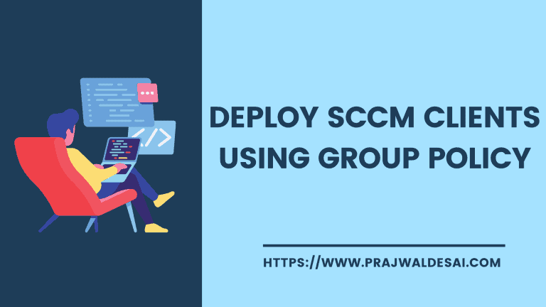 Best Guide to Deploy SCCM Clients Using Group Policy