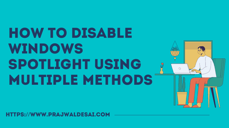 4 Unique Ways to Disable Windows Spotlight