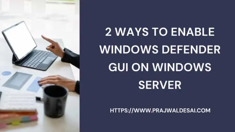 2 Ways to Enable Windows Defender GUI on Windows Server