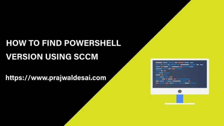 2 Best Ways to Find PowerShell Version using SCCM