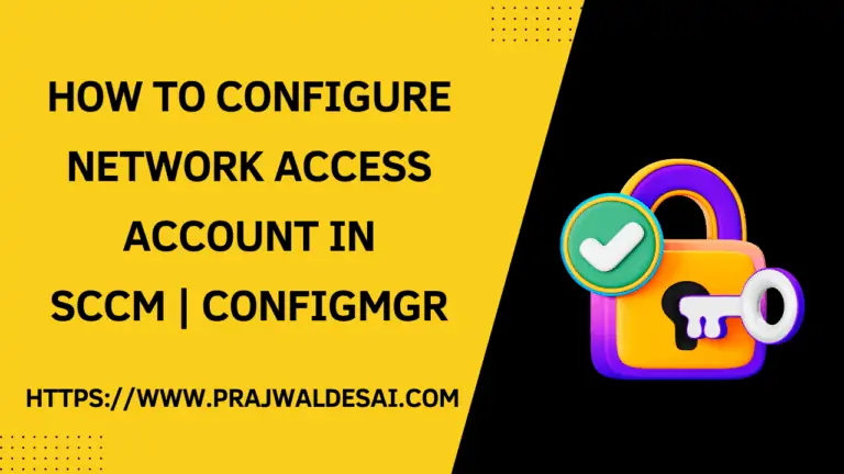 How to Configure Network Access Account in SCCM ConfigMgr