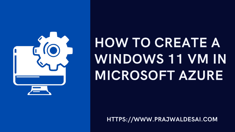Learn how to Create a Windows 11 VM in Azure