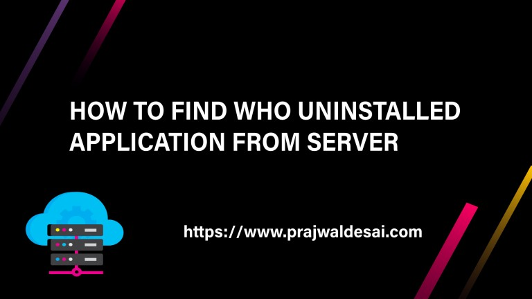 Quickly Find Who Uninstalled Application from Server
