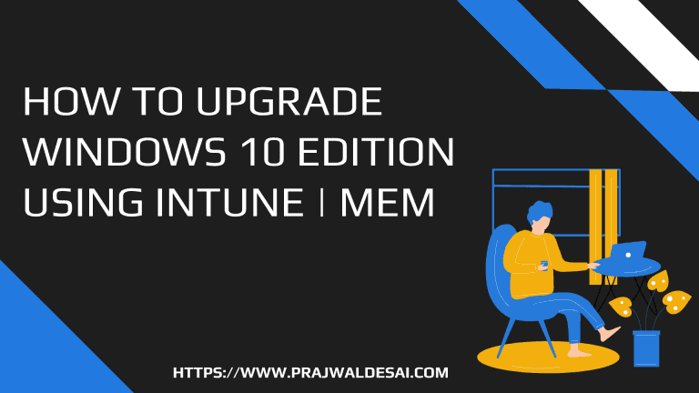 How to Upgrade Windows 10 Edition using Intune