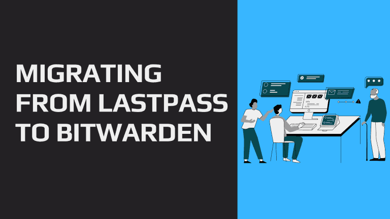 Migrating from LastPass to Bitwarden. Bye LastPass