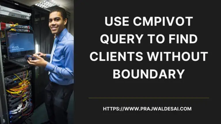 SCCM CMPivot Query to Find Clients Without Boundary