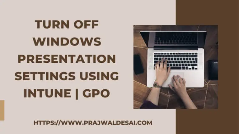 Turn off Windows Presentation Settings using Intune | GPO