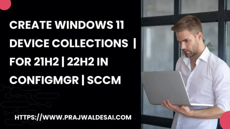 Create Windows 11 SCCM Device Collection 23H2 | 22H2 | 21H2
